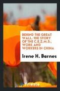 Behind the Great Wall: The Story of the C.E.Z.M.S., Work and Workers in China