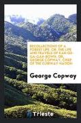 Recollections of a forest life, or, The life and travels of Kah-ge-ga-gah-bowh, or George Copway, chief of the Objibway nation