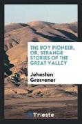 The Boy Pioneer, Or, Strange Stories of the Great Valley