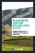 Blanchette, and the Escape, Two Plays