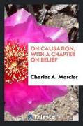 On Causation, with a Chapter on Belief