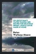 On Uncle Sam's water wagon, 500 recipes for delicious drinks, which can be made at home
