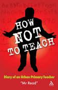 How Not to Teach: Diary of an Urban Primary Teacher