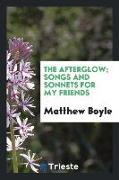 The Afterglow, Songs and Sonnets for My Friends