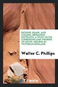 Dickens, Reade, and Collins, Sensation Novelists, A Study in the Conditions and Theories of Novel Writing in Victorian England