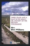 Three Years and a Half in the Army, Or, History of the Second Colorados