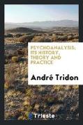 Psychoanalysis, its history, theory and practice