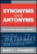 Synonyms and Antonyms. English Dictionary. The essential Vocabulary Builder