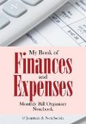 My Book of Finances and Expenses. Monthly Bill Organizer Notebook