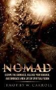Nomad: Escape the Darkness, Release your Baggage, and Embrace a New Life of Spiritual Fusion