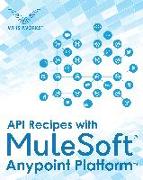 API Recipes with MuleSoft® Anypoint Platform