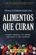 Vence la Enfermedad con Alimentos que Curan