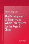 The Development of Security and Whole Care System for the Aged in China