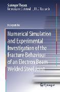 Numerical Simulation and Experimental Investigation of the Fracture Behaviour of an Electron Beam Welded Steel Joint