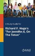 A Study Guide for Richard F. Hugo's "For Jennifer,6, On The Teton"