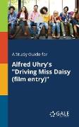 A Study Guide for Alfred Uhry's "Driving Miss Daisy (film Entry)"