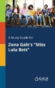 A Study Guide for Zona Gale's "Miss Lula Bett"