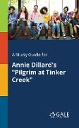 A Study Guide for Annie Dillard's "Pilgrim at Tinker Creek"