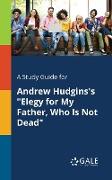 A Study Guide for Andrew Hudgins's "Elegy for My Father, Who Is Not Dead"