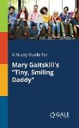A Study Guide for Mary Gaitskill's "Tiny, Smiling Daddy"