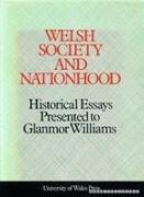 Welsh Society and Nationhood: Historical Essays Presented to Glanmor Williams