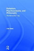 Fetishism, Psychoanalysis, and Philosophy