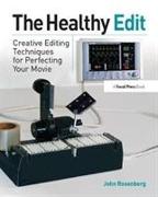 The Healthy Edit: Creative Editing Techniques for Perfecting Your Movie