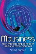 Mbusiness: The Strategic Implications of Mobile Communications