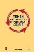 Yemen and the Politics of Permanent Crisis