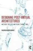 Designing Post-Virtual Architectures