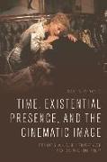 Time, Existential Presence and the Cinematic Image