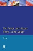 The Tudor and Stuart Town 1530 - 1688