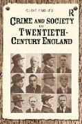 Crime and Society in Twentieth Century England