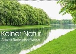 Kölner Natur. Auszeit Decksteiner Weiher (Wandkalender 2018 DIN A2 quer)