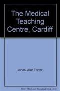 The Medical Teaching Centre, Cardiff