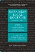 Ukrainian Legal Doctrine Volume 4: Ecological, Agrarian, Economic, and Space Law