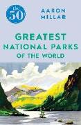 The 50 Greatest National Parks of the World