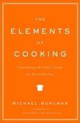 The Elements of Cooking: Translating the Chef's Craft for Every Kitchen