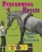 Performing Horses: Horses That Entertain