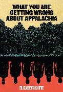 What You Are Getting Wrong about Appalachia