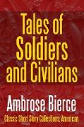 Tales of Soldiers and Civilians -The Collected Works of Ambrose Bierce Vol. II