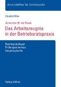 Das Arbeitszeugnis in der Betriebsratspraxis