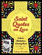Saint Quotes on Love Catholic Meditations Coloring Book: Plus Note Cards to Color