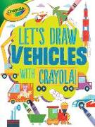 Let's Draw Vehicles with Crayola (R) !