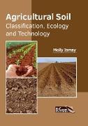Agricultural Soil: Classification, Ecology and Technology