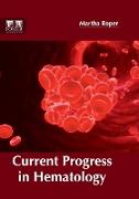 Current Progress in Hematology
