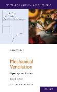 Mechanical Ventilation: Physiology and Practice