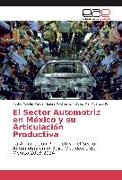 El Sector Automotriz en México y su Articulación Productiva