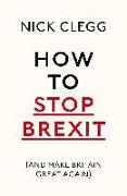 How To Stop Brexit (And Make Britain Great Again)