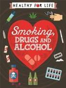 Healthy for Life: Smoking, Drugs and Alcohol